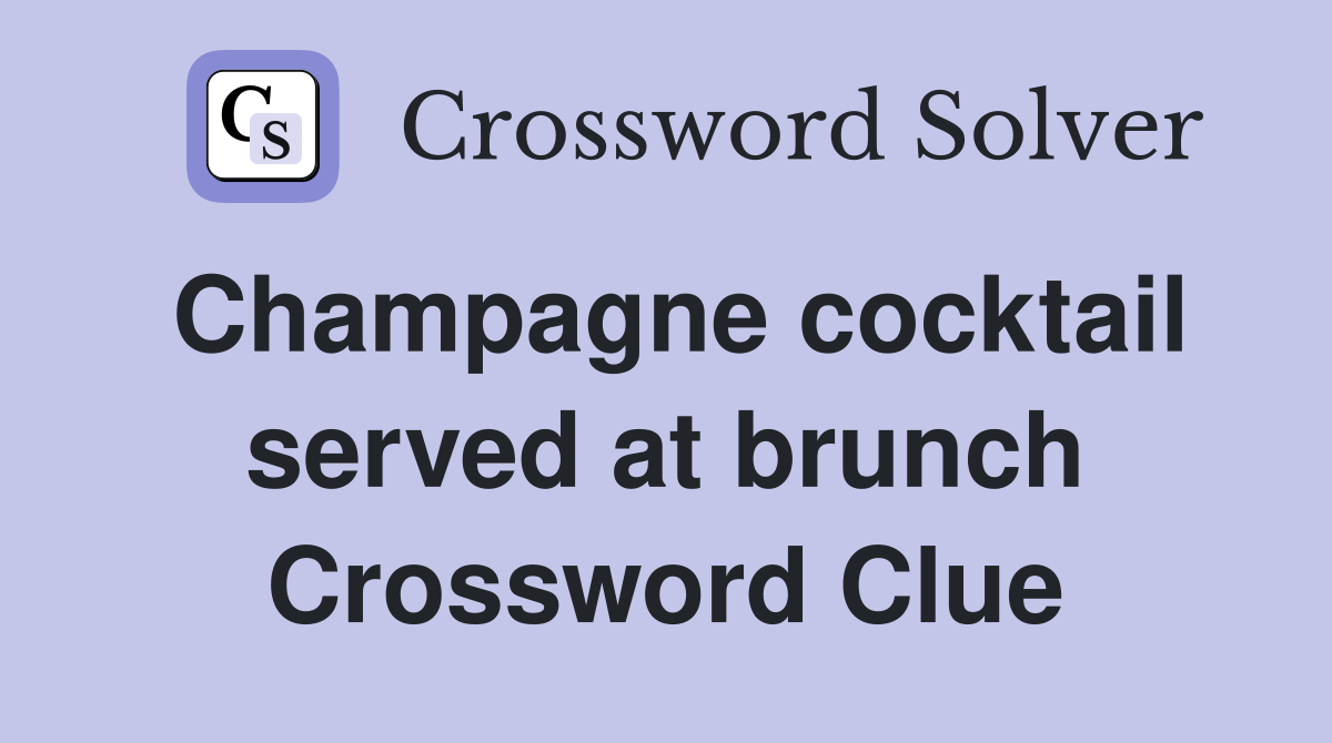 Champagne cocktail served at brunch Crossword Clue