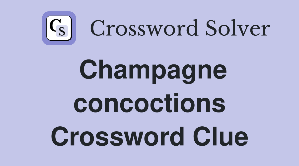 Champagne concoctions Crossword Clue