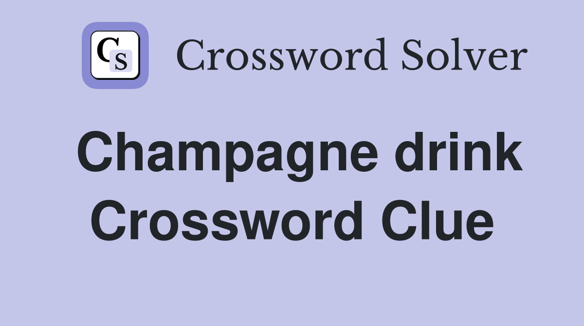 Champagne drink Crossword Clue
