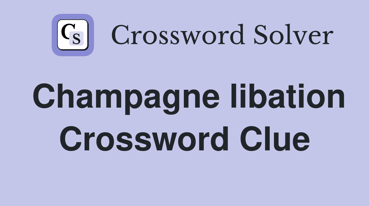 Champagne libation Crossword Clue