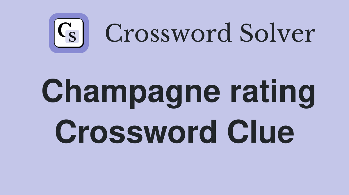 Champagne rating Crossword Clue