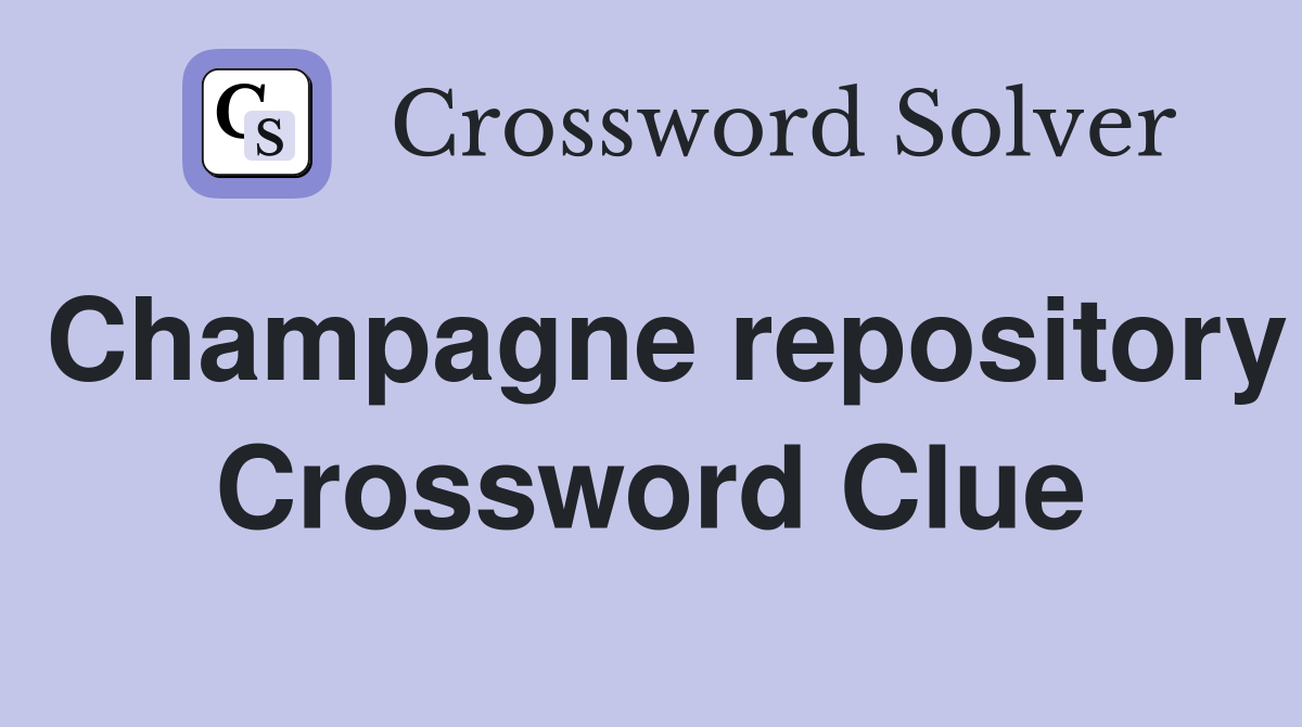 Champagne repository Crossword Clue