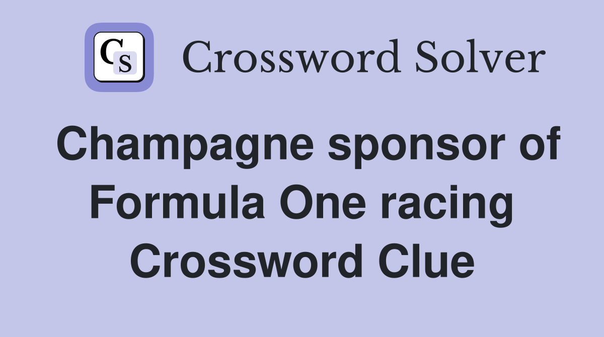 Champagne sponsor of Formula One racing Crossword Clue