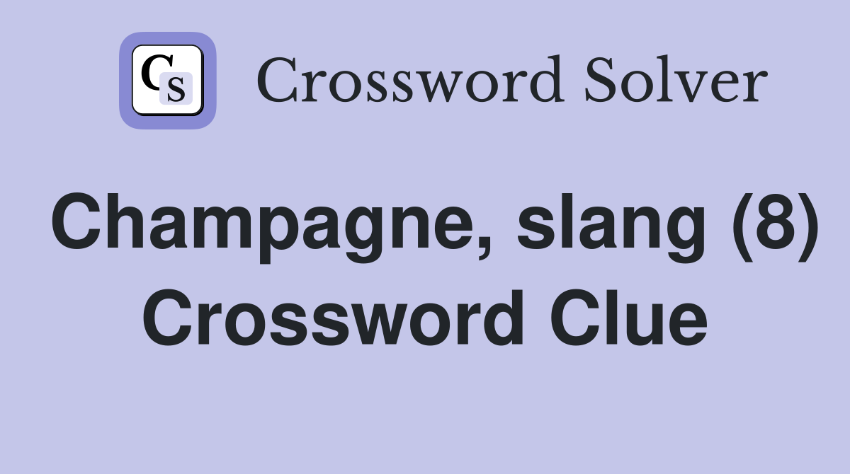 Champagne, slang (8) Crossword Clue