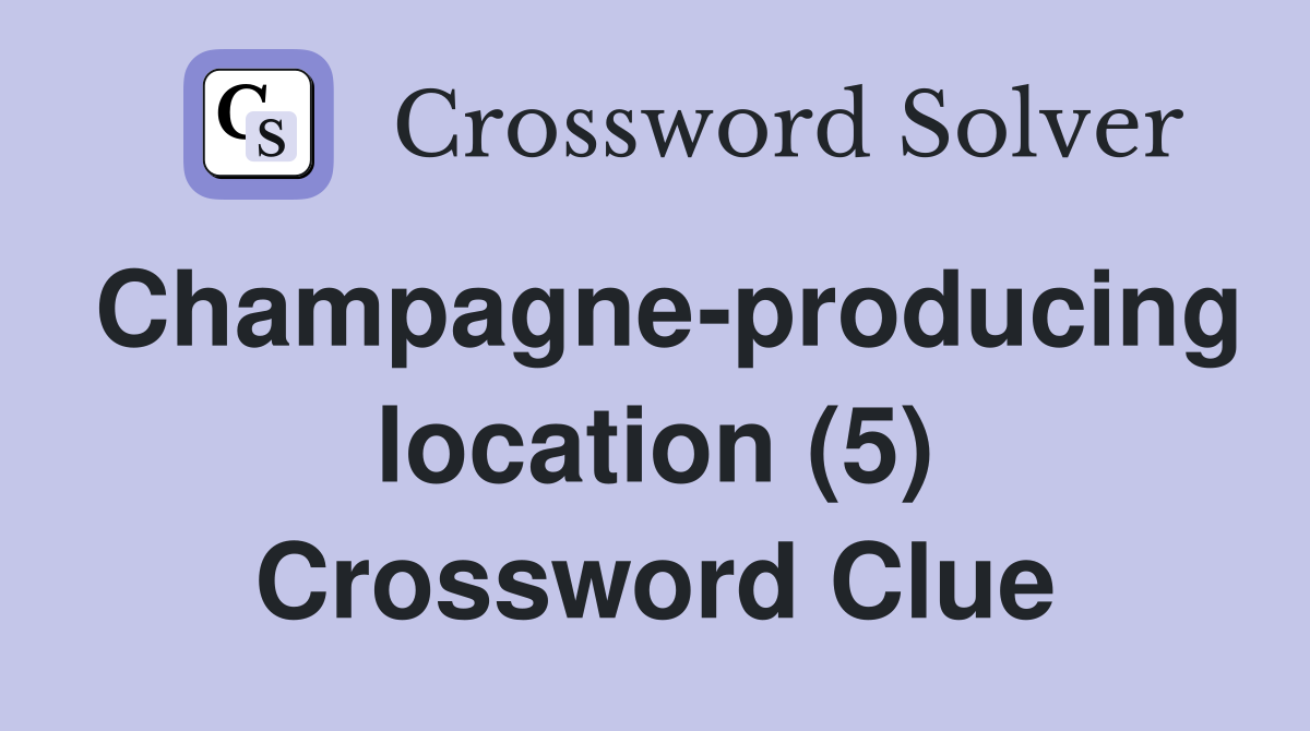Champagne-producing location (5) Crossword Clue