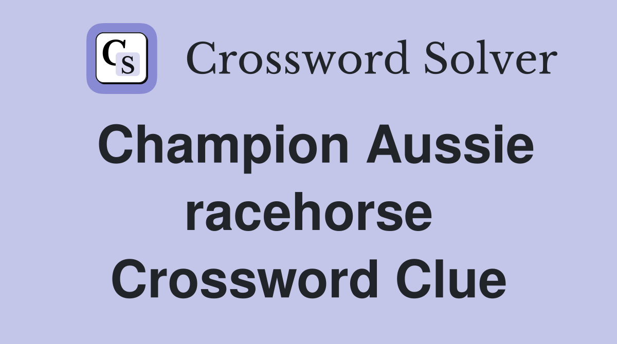 Champion Aussie racehorse Crossword Clue