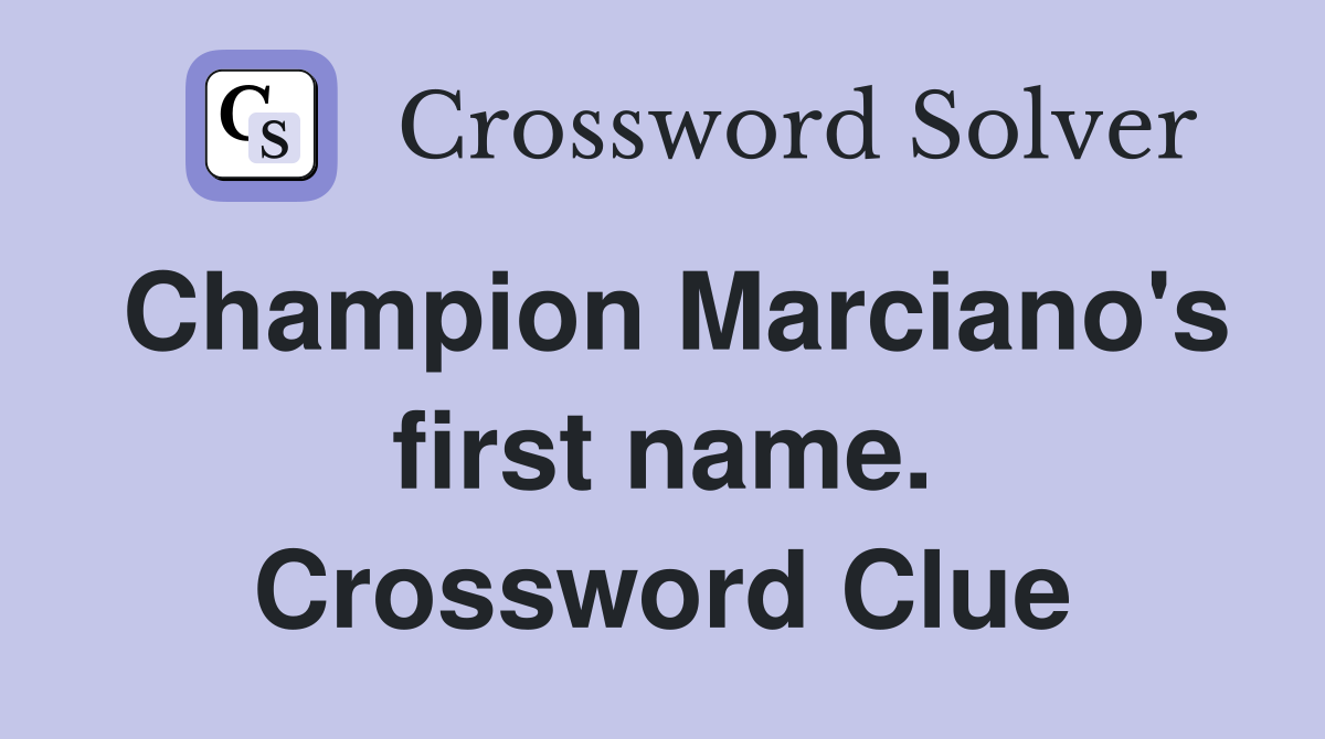 Champion Marciano's first name. Crossword Clue