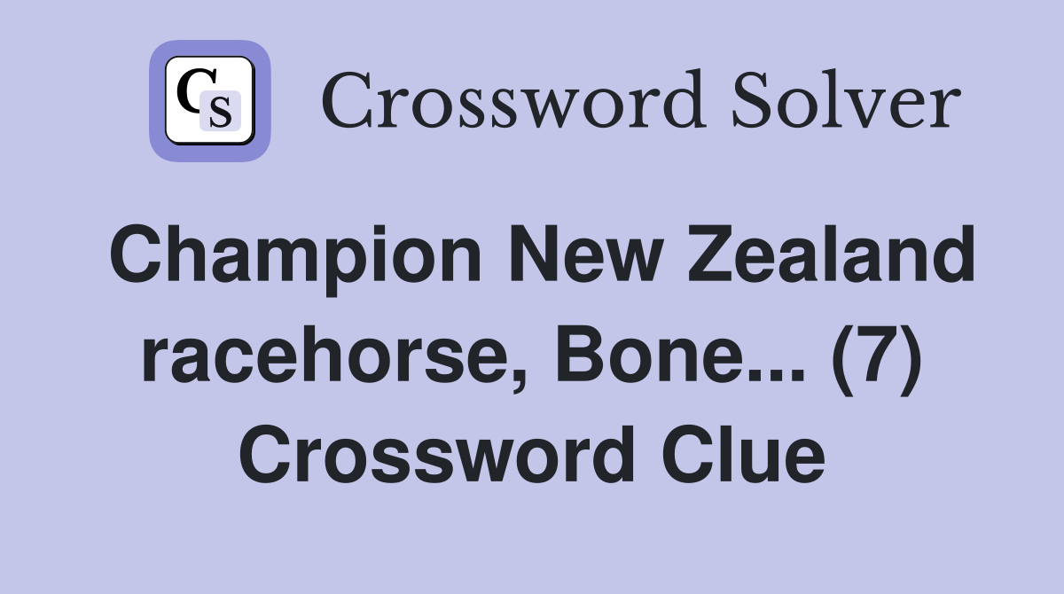 Champion New Zealand racehorse, Bone... (7) Crossword Clue