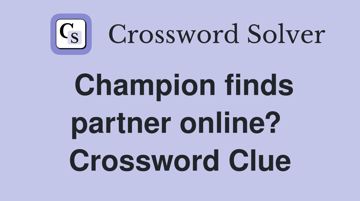 Champion finds partner online?  Crossword Clue