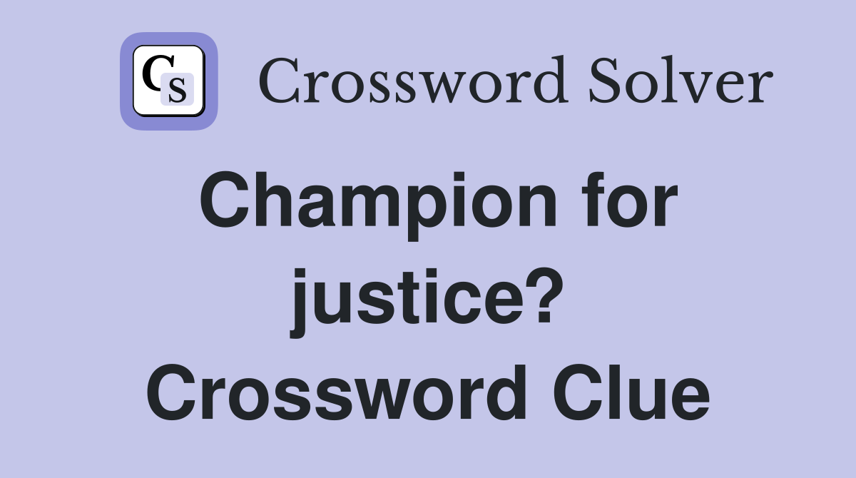 Champion for justice? Crossword Clue