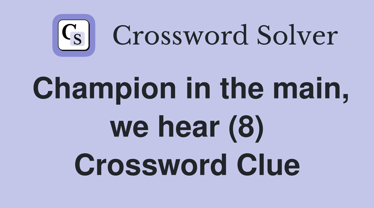 Champion in the main, we hear (8) Crossword Clue