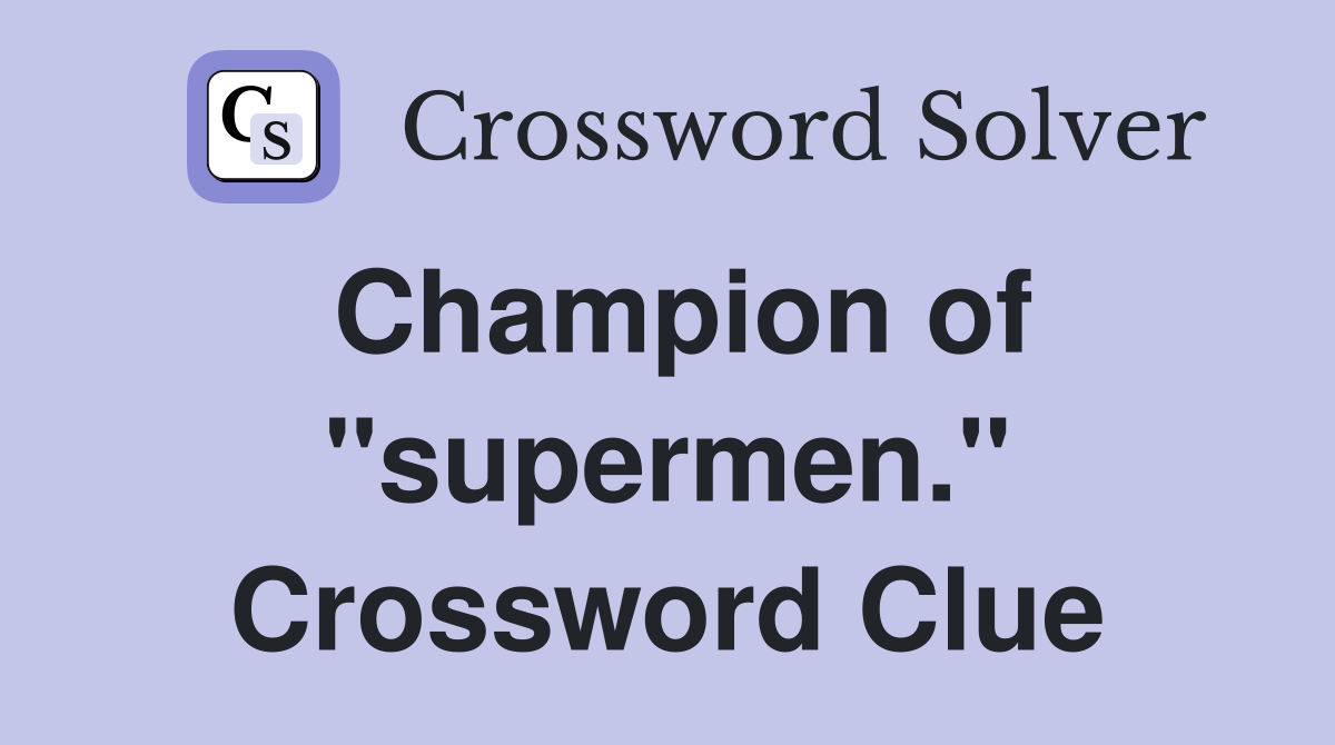 Champion of "supermen." Crossword Clue