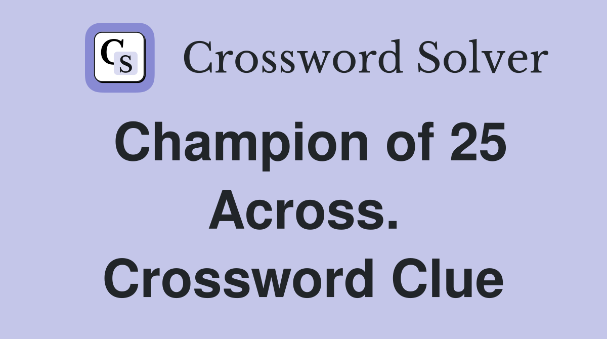 Champion of 25 Across. Crossword Clue