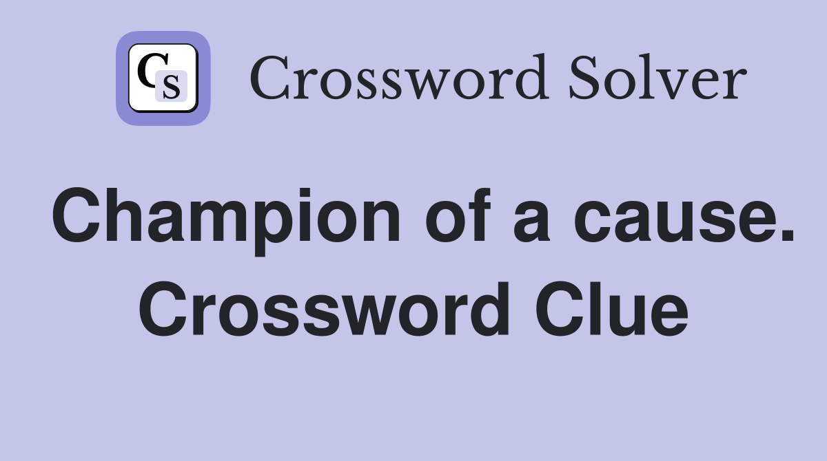Champion of a cause. Crossword Clue