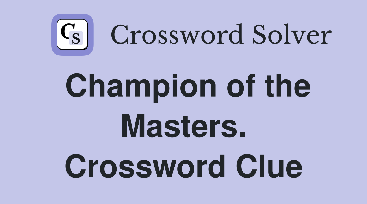 Champion of the Masters. Crossword Clue
