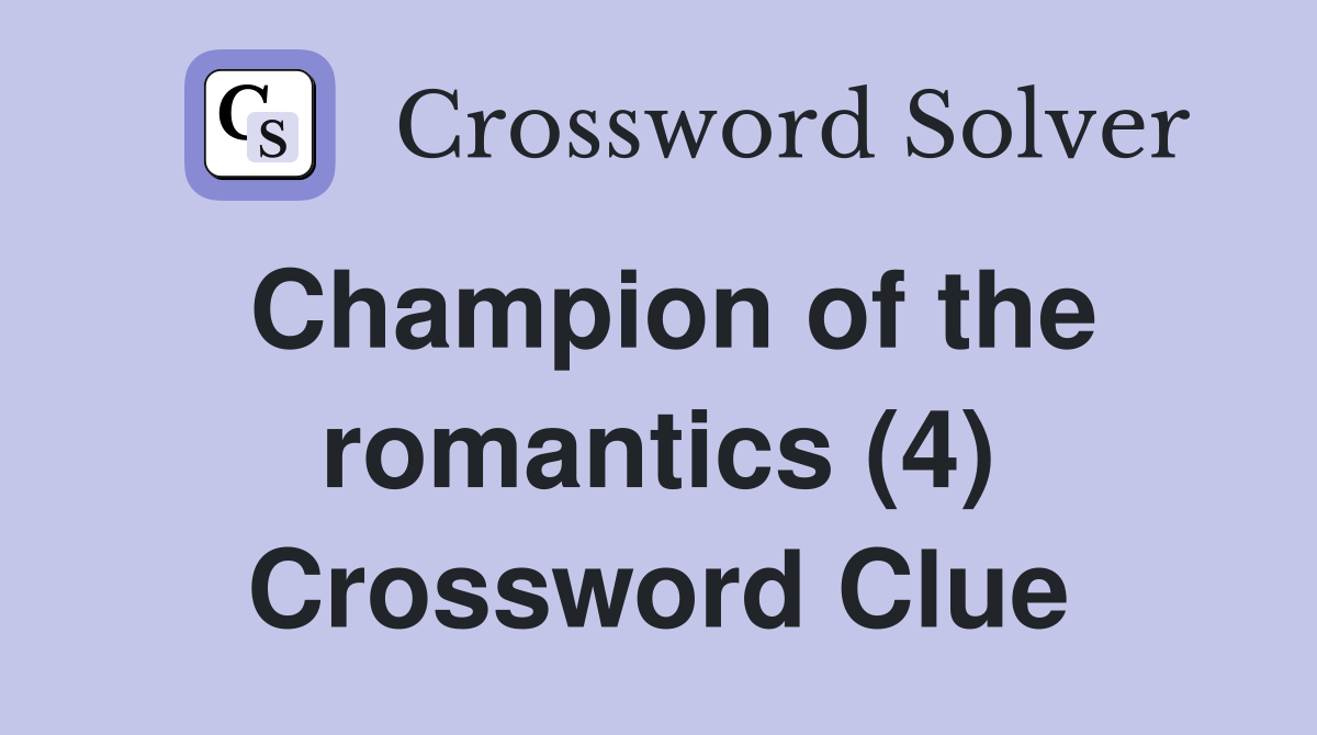 Champion of the romantics (4) Crossword Clue