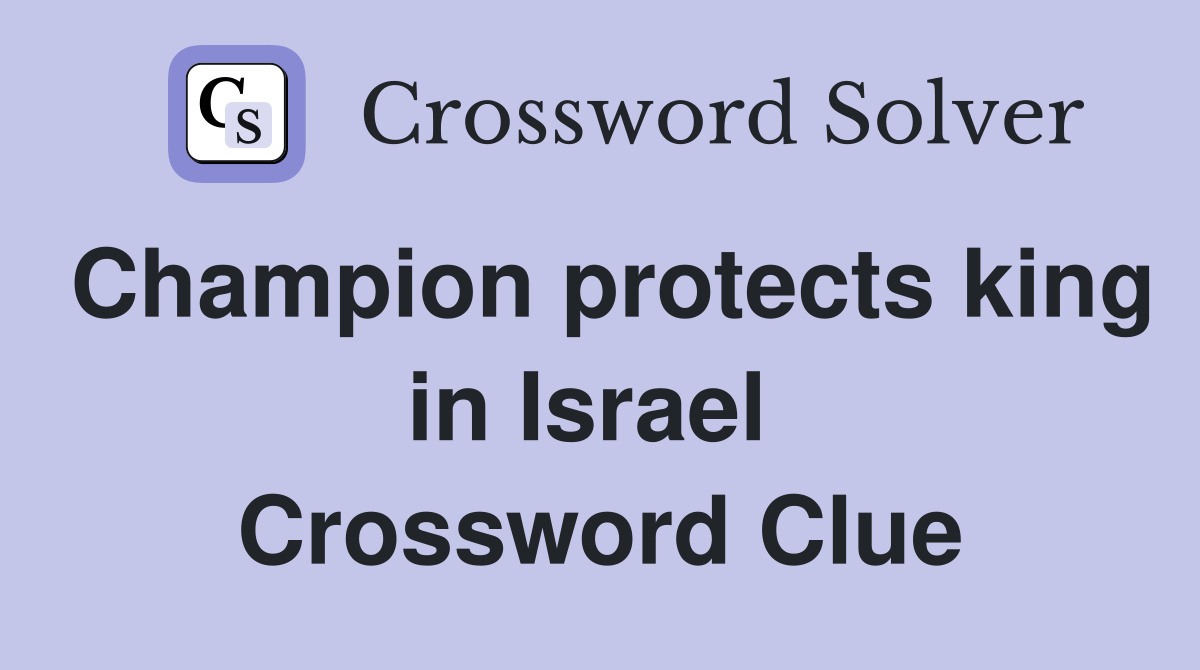 Champion protects king in Israel  Crossword Clue