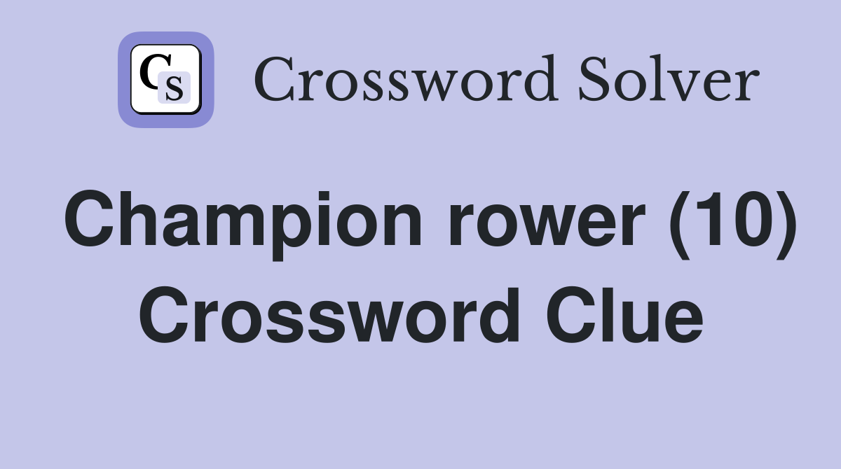 Champion rower (10) Crossword Clue