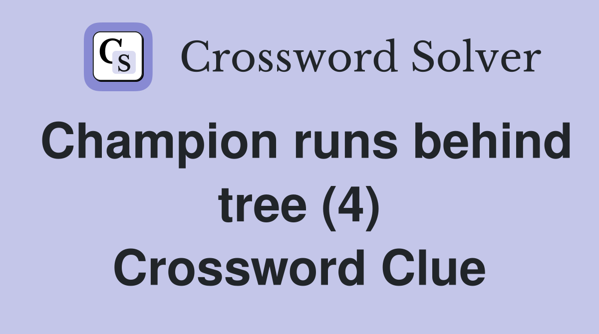 Champion runs behind tree (4) Crossword Clue