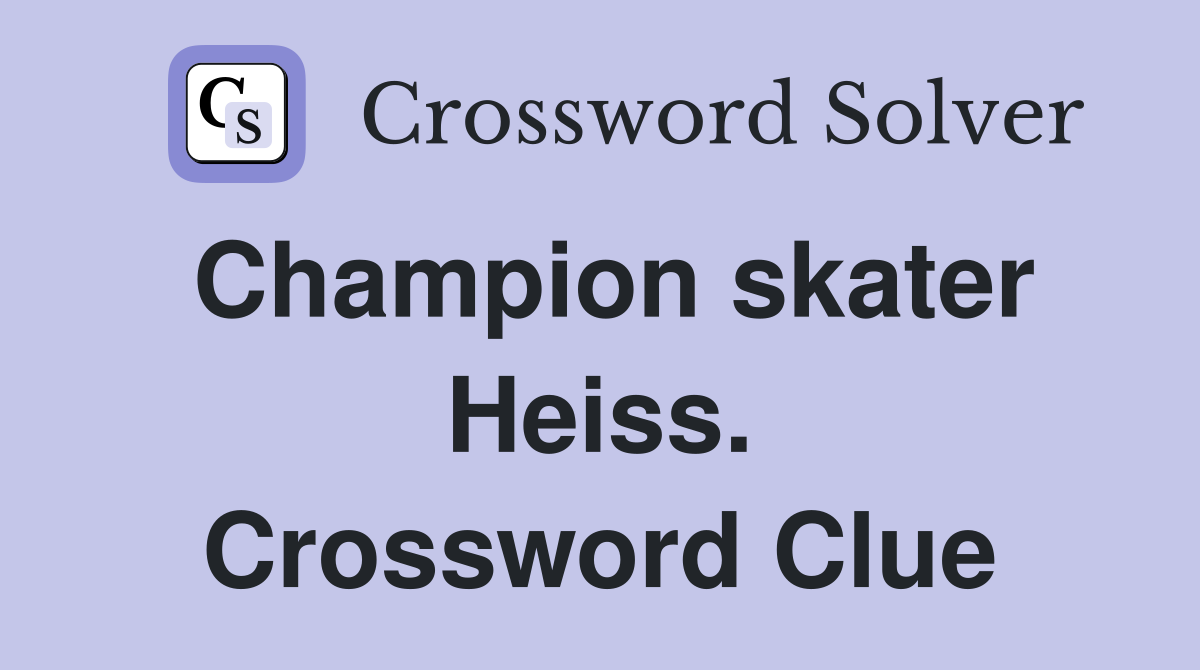 Champion skater Heiss. Crossword Clue
