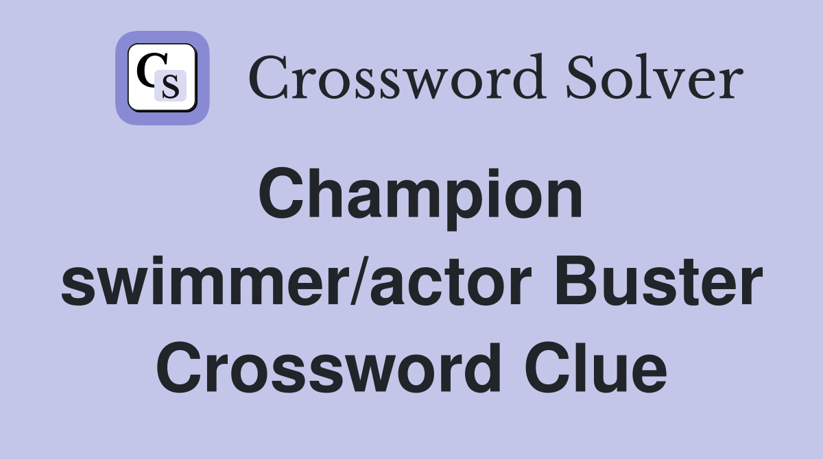 Champion swimmer/actor Buster Crossword Clue