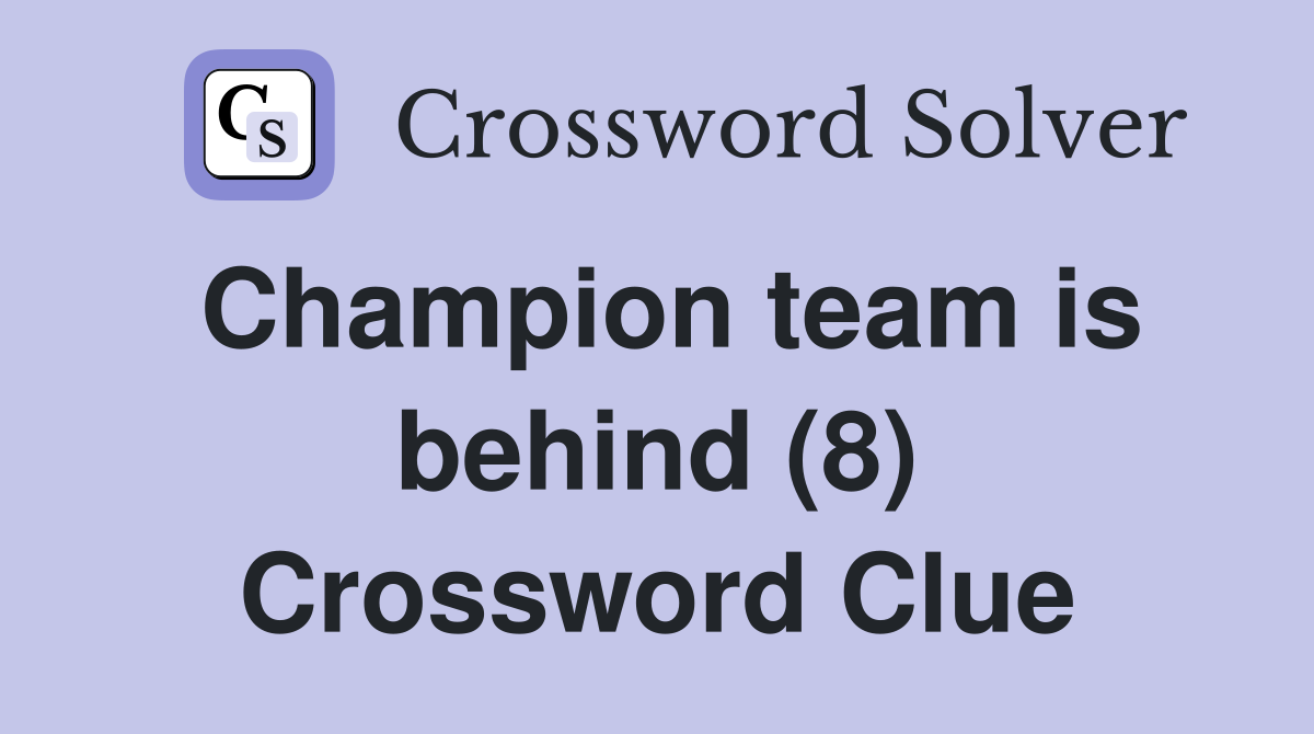 Champion team is behind (8) Crossword Clue