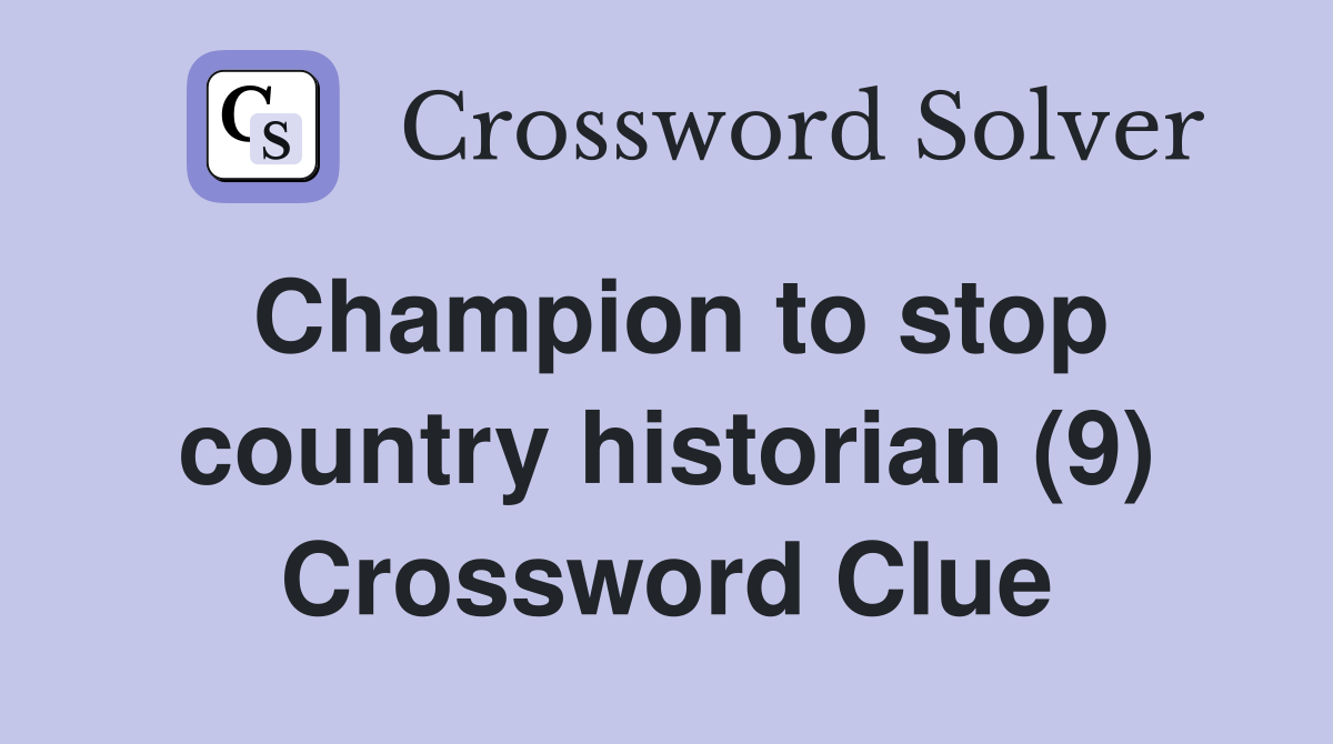 Champion to stop country historian (9) Crossword Clue