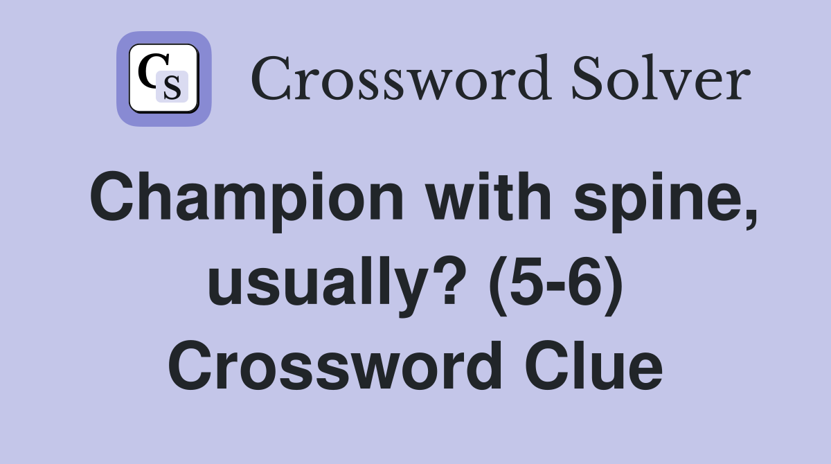 Champion with spine, usually? (5-6) Crossword Clue