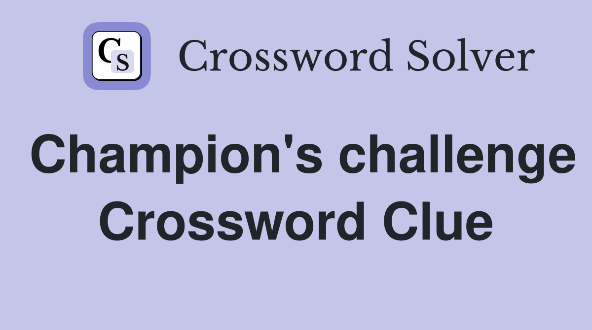 Champion's challenge Crossword Clue