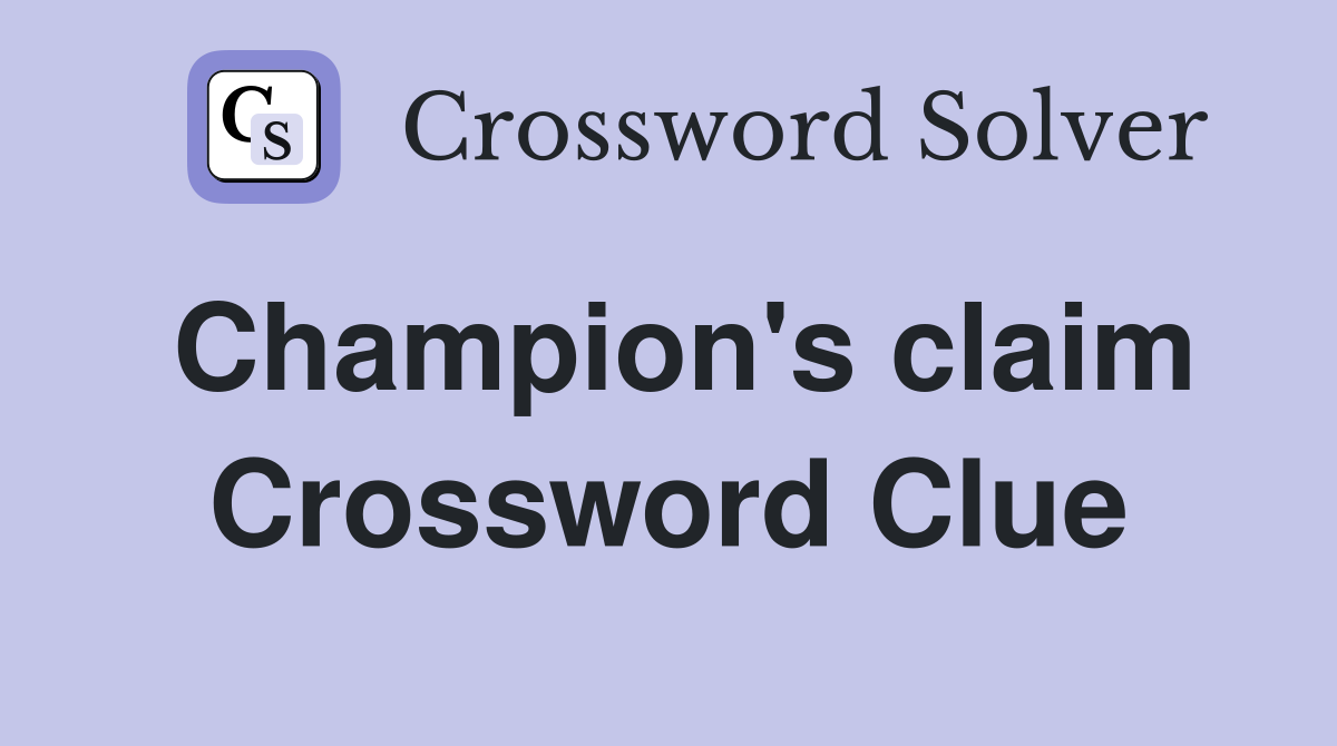 Champion's claim Crossword Clue