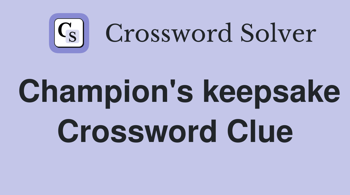Champion's keepsake Crossword Clue