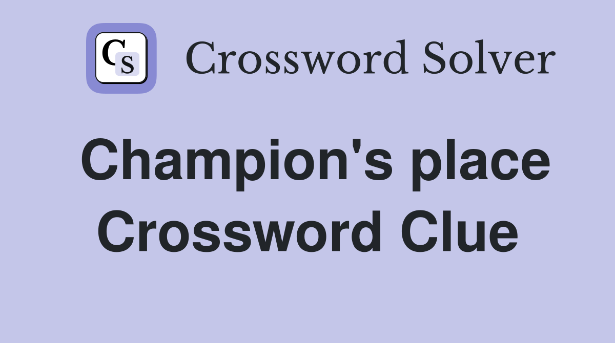 Champion's place Crossword Clue