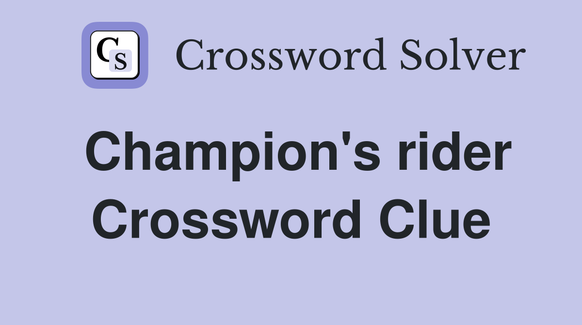 Champion's rider Crossword Clue