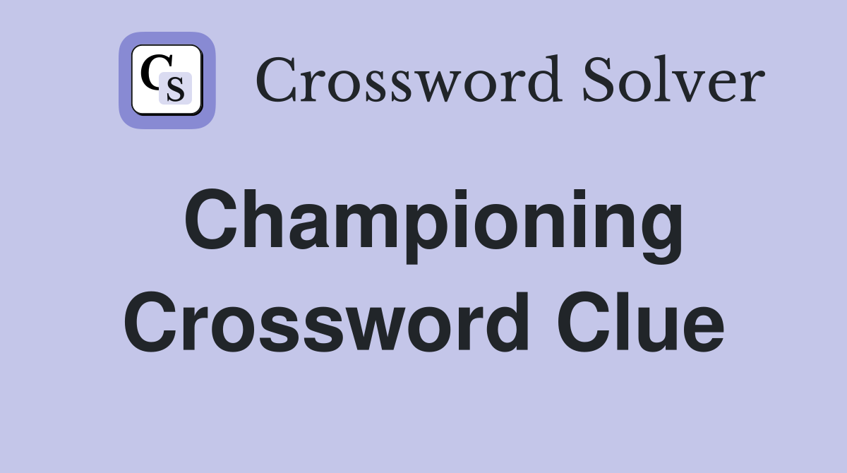 Championing Crossword Clue