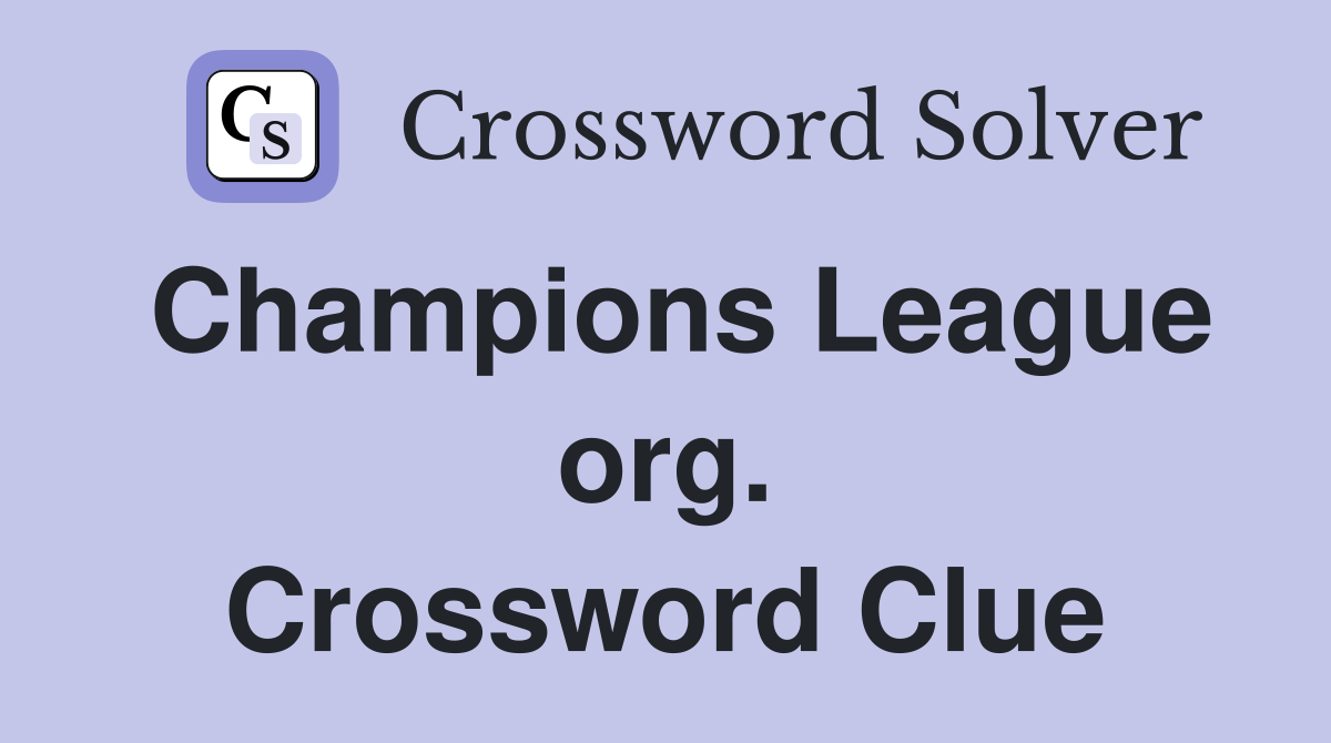 Champions League org. Crossword Clue