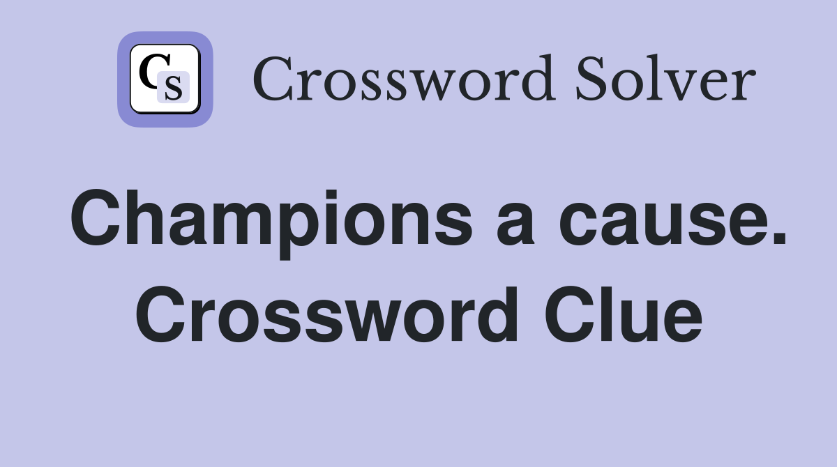 Champions a cause. Crossword Clue