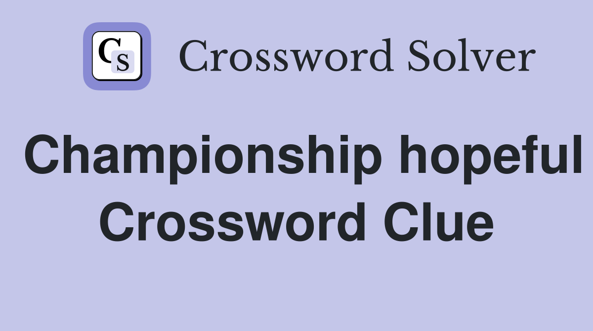 Championship hopeful Crossword Clue