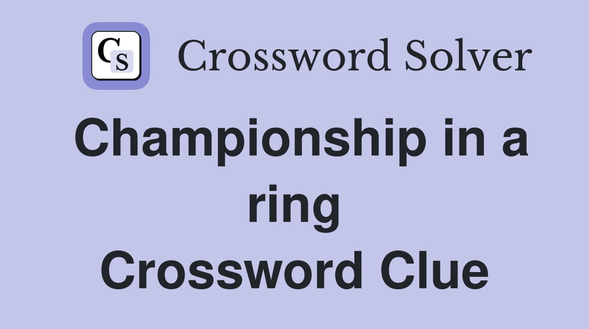 Championship in a ring Crossword Clue