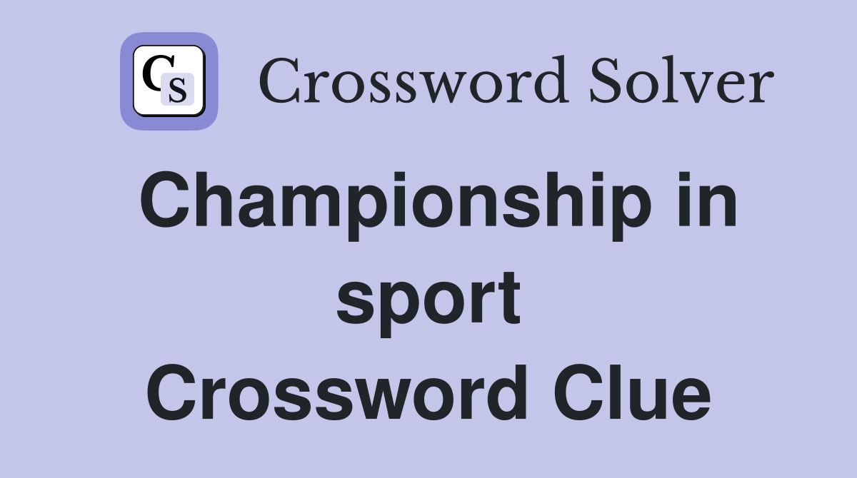 Championship in sport Crossword Clue