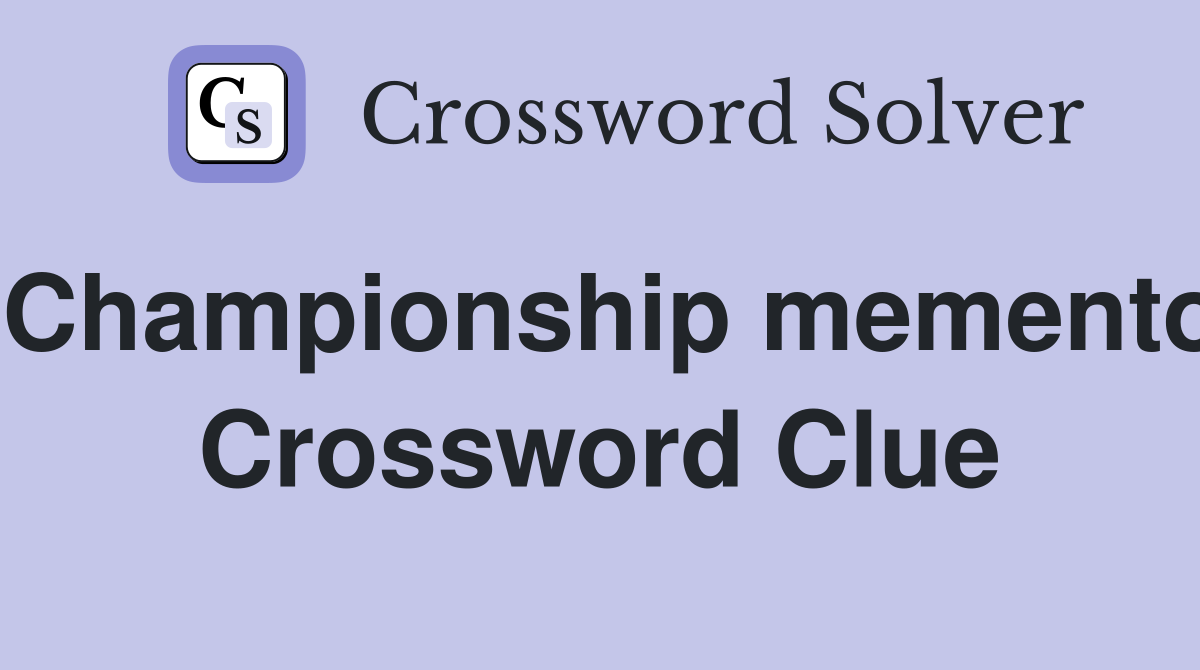 Championship memento Crossword Clue