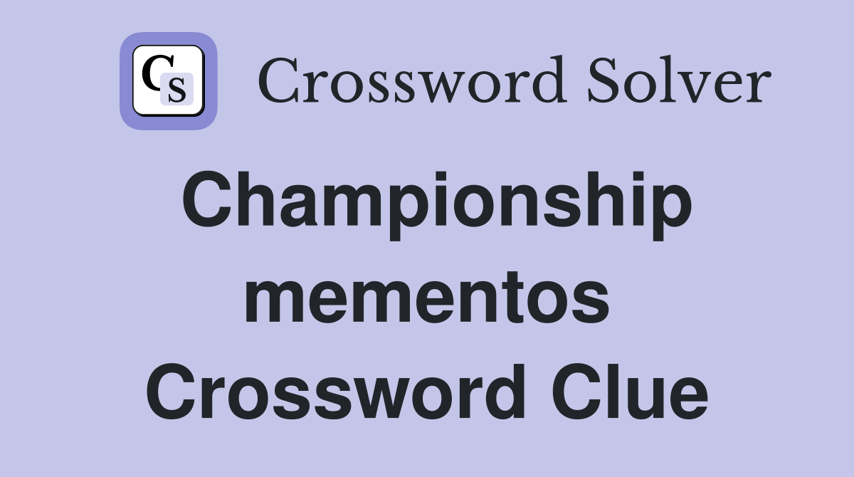 Championship mementos Crossword Clue