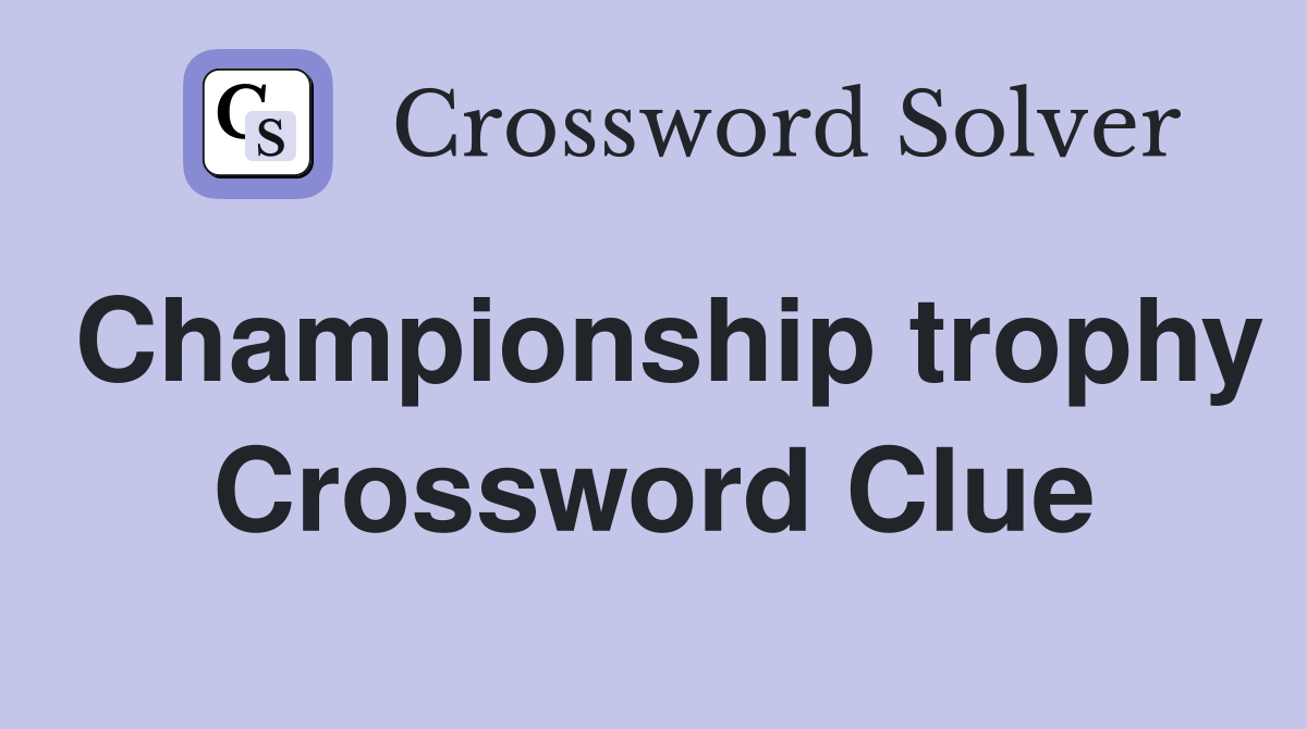 Championship trophy Crossword Clue