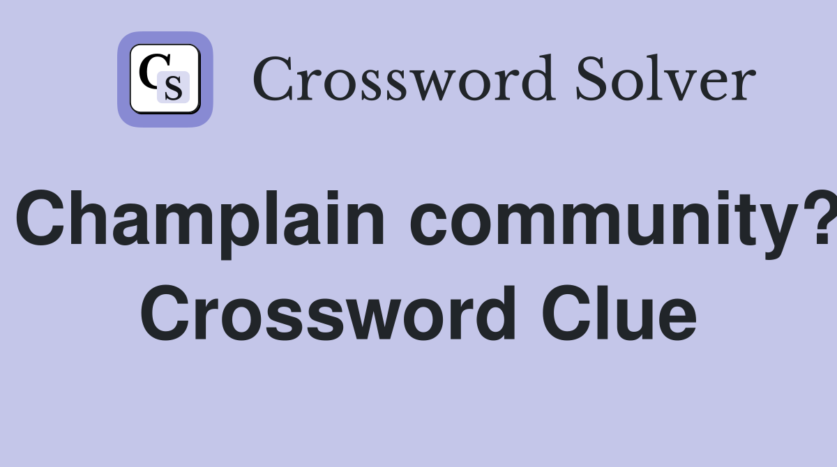 Champlain community? Crossword Clue