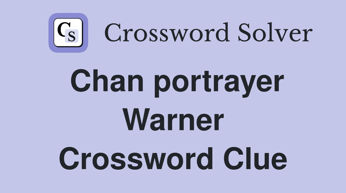 Chan portrayer Warner Crossword Clue