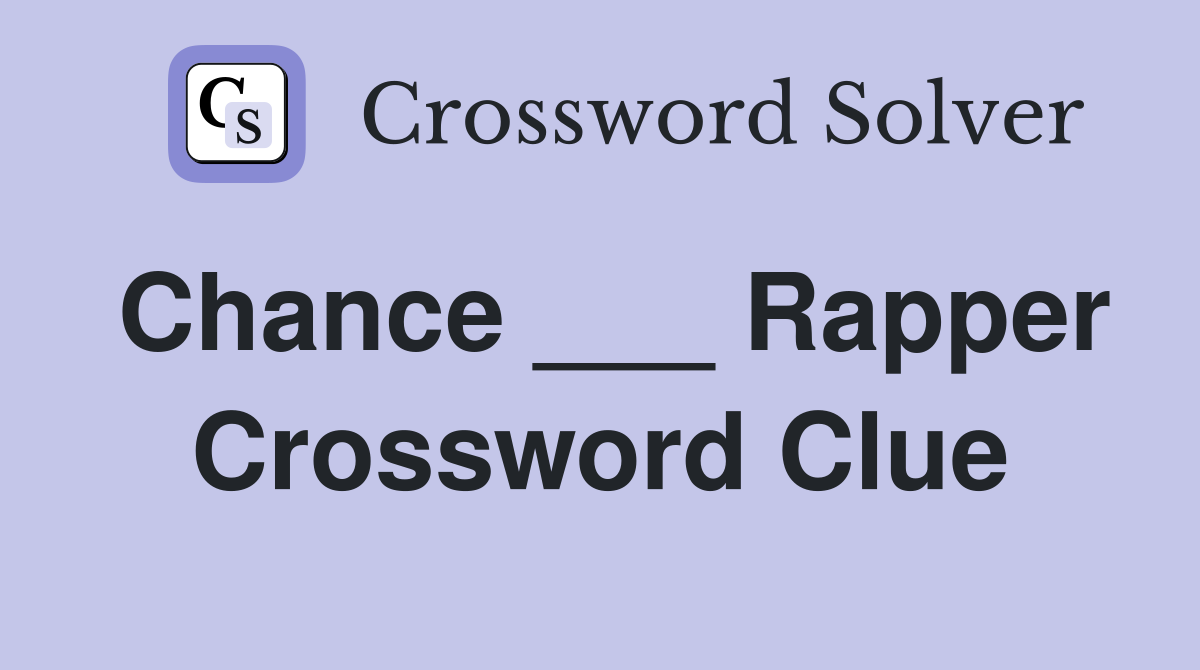 Chance ___ Rapper Crossword Clue
