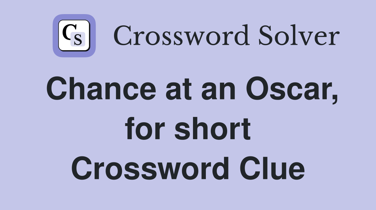 Chance at an Oscar, for short Crossword Clue