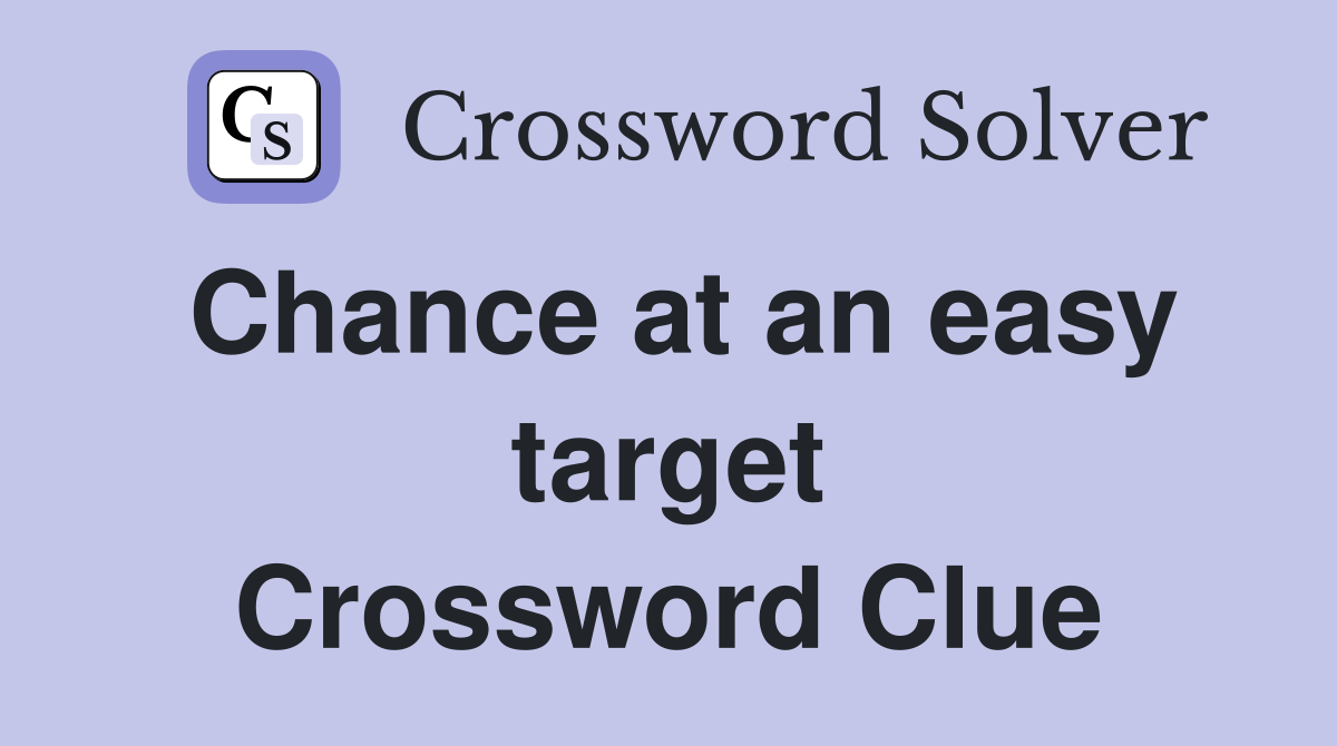 Chance at an easy target Crossword Clue