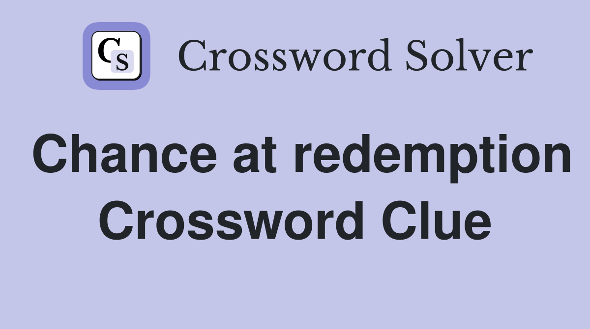Chance at redemption Crossword Clue