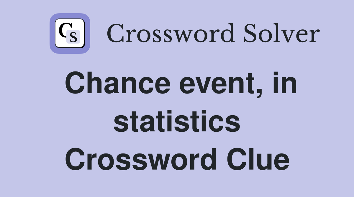 Chance event, in statistics Crossword Clue