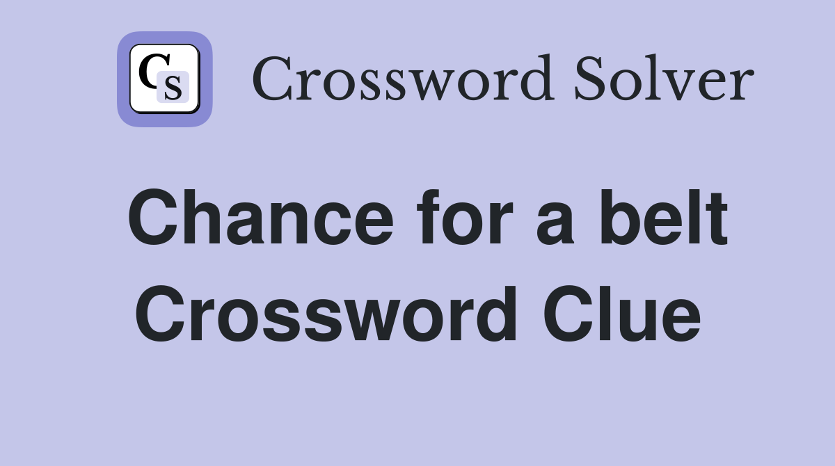 Chance for a belt Crossword Clue